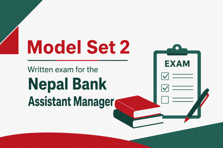 Model Set 2 – Nepal Bank, Assistant Manager Questions