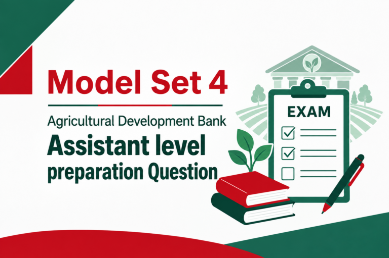 Model Set – 4 Agricultural Development Bank Assistant level preparation Question